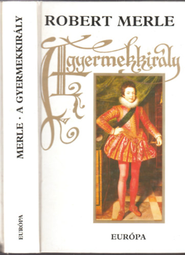 Robert Merle - A gyermekkir�ly - francia hist�ria  VIII.