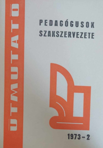 Újító-kísérletező pszichológusok országos tapasztalatcsere ankétja (Pedagógusok Szakszervezete - Útmutató 1973-2)