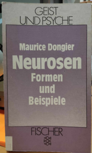 Maurice Dongier - Neurosen: Formen und Beispiele (Geist und Psyche)