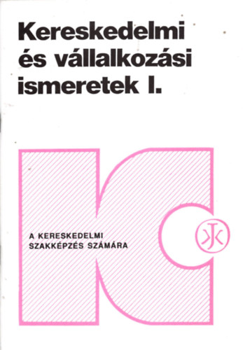 Stgel Horvthn Herbth Mria - KERESKEDELMI S VLLALKOZSI ISMERETEK I-II.