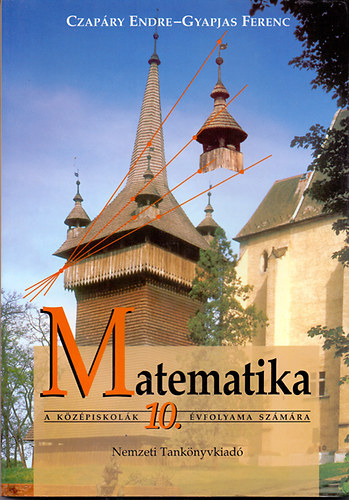 Czap�ry Endre- Gyapjas Ferenc - Matematika a k�z�piskol�k 10. �vfolyama sz�m�ra