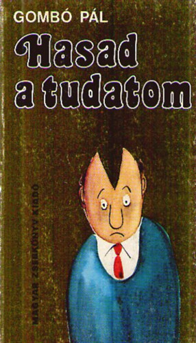 Gombó Pál - Hasad a tudatom