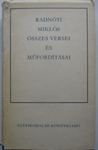 Radn�ti Mikl�s - Radn�ti Mikl�s �sszes versei �s m�ford�t�sai