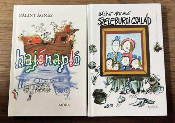 Bálint Ágnes - 2 db Bálint Ágnes mű: Szeleburdi család + Hajónapló