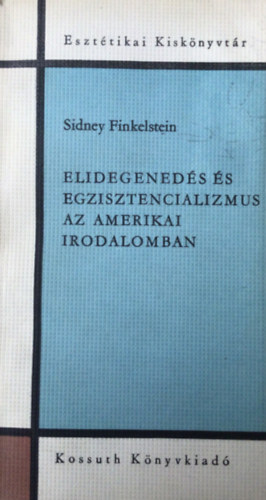 Sidney Finkelstein - Elidegeneds s egzisztencializmus az amerikai irodalomban