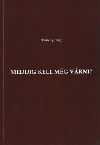 Bajusz Jzsef - Meddig kell mg vrni?