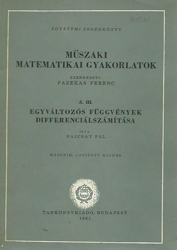 Bajcsay Pl - Mszaki matematikai gyakorlatok A. III. (Egyvltozs fggvnyek differencilszmtsa)