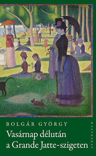 Bolgr Gyrgy - Vasrnap dlutn a Grande Jatte-szigeten KP-REGNY