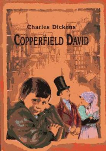 Charles Dickens - Copperfield Dvid. Gyermekvek, ifjsg