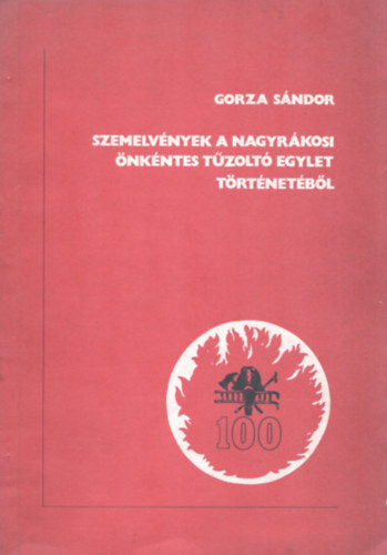 Gorza Sndor - Szemelvnyek a Nagyrkosi nkntes Tzolt Egylet trtnetbl