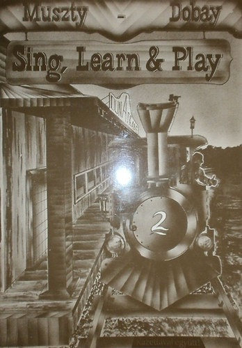 Muszty Bea - Dobay Andrs - Sing, Learn & Play II. ktet