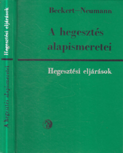 Beckert-Neumann - A hegeszt�s alapismeretei- Hegeszt�si elj�r�sok (2. �tdolgozott  �s b�v�tett kiad�s)