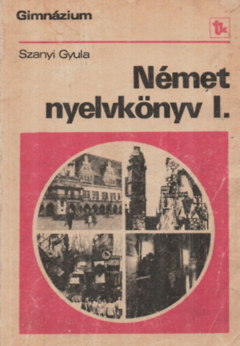 Szanyi Gyula - N�met nyelvk�nyv gimn�zium I.