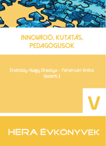 Fehrvri Anik Endrdy-Nagy Orsolya - Innovci, kutats, pedaggusok (HERA vknyvek V.)