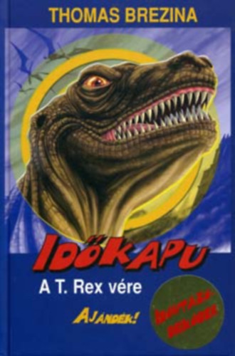 Thomas Brezina - Id�kapu I-IV. (A T.Rex v�re, a Fekete Herceg, A kal�zok kincse, A Vikingek K�ve)