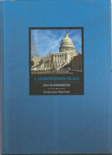Bad Attila - A jogrendszerek vilga - Jogi alapismeretek