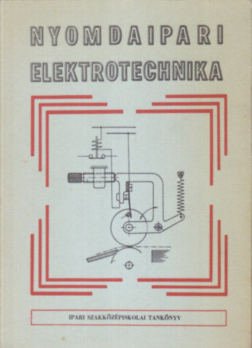 Benedek Rbert - Nyomdaipari elektrotechnika (ipari szakkzpiskola)