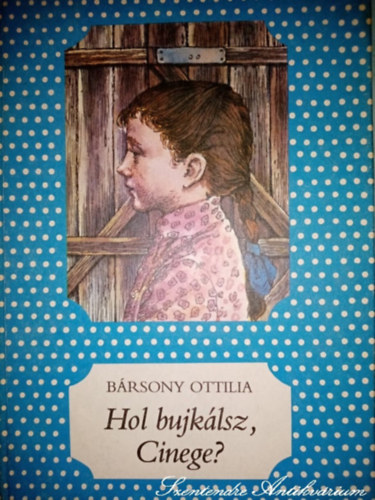 Szakonyi Csilla  B�rsony Ottilia (szerk.), Marton Magda (Ill.) - Hol bujk�lsz, Cinege? - Marton Magda illusztr�ci�ival (p�tty�s k�nyvek)