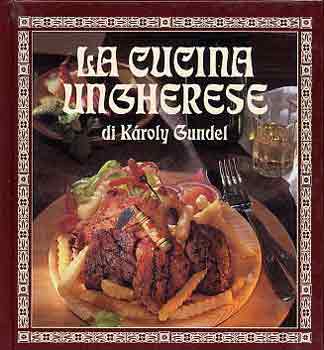 Gundel Ferenc, Gundel Imre Gundel K�roly - La cucina ungherese di K�roly Gundel