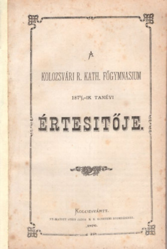 A Kolozsv�ri R. Kath. F�gymnasium 1875/6-ik tan�vi �rtesit�je - A logika t�rt�nelmi fejl�d�s�nek f�bb mozzanatai