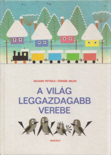 Eduard Petiska; Zdenek Miler - A vilg leggazdagabb verebe