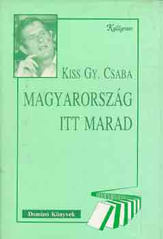 Kiss Gy. Csaba - Magyarorszg itt marad