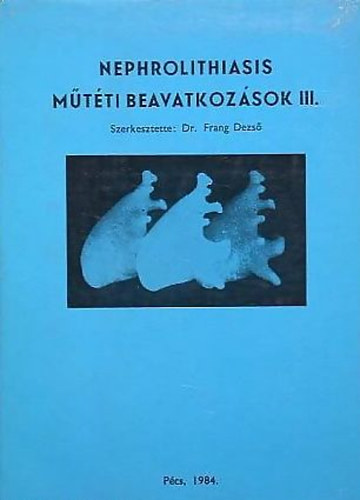 Dr. Frang Dezs�  (Szerk) - Nephrolithiasis Etiopatogenezis II.