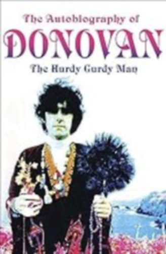Donovan Leitch - The Autobiography of Donovan: The Hurdy Gurdy Man