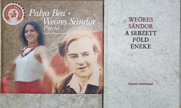 Palya Bea We�res S�ndor - 2db We�res S�ndorral kapcsolatos k�nyv - We�res S�ndor-A sebzett f�ld �neke; Palya Bea-Psych�