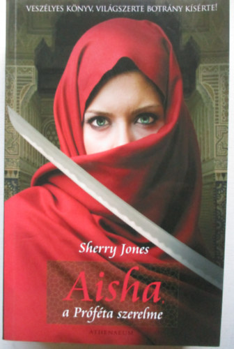Sherry Jones - Aisha, a prfta szerelme