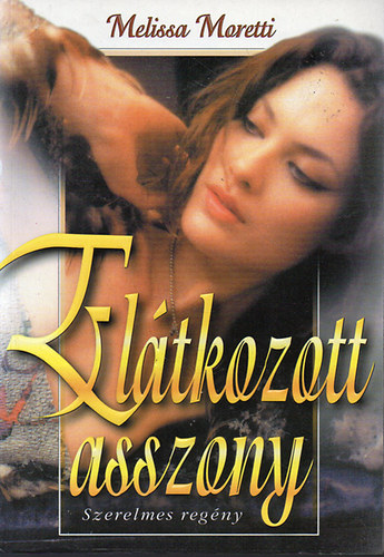 Melissa Moretti - Eltkozott asszony