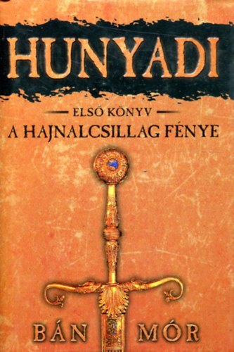 B�n M�r - Hunyadi 1. k�nyv - A Hajnalcsillag f�nye