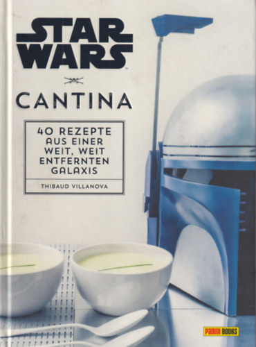 Thibaud Villanova - Star Wars Kochbuch: Cantina - 40 Rezepte aus einer weit, weit entfernten