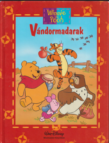 Jean-pierre Bernier - Disney - Micimackó könyvklub - Vándormadarak