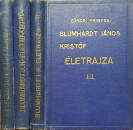 Szerb Anna  Zndel Frigyes (fordtotta) - Blumhardt Jnos Kristf letrajza I-III.