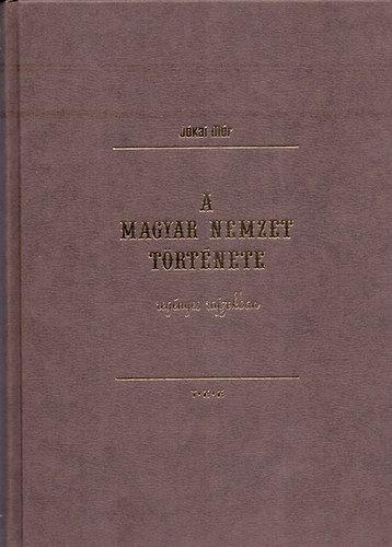 J�kai M�r - A magyar nemzet t�rt�nete reg�nyes rajzokban (K�pekkel)  - M�ret:	30 cm x 21 cm