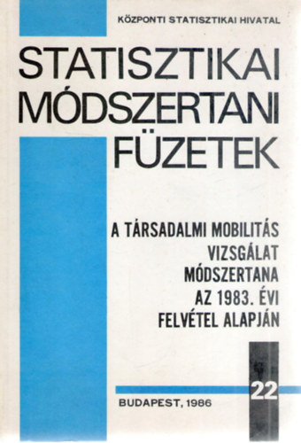 Kulcsr Rzsa - Statisztikai mdszertani fzetek 22. szm - A trsadalmi mobilits vizsglat mdszertana az 1983. vi felvtel alapjn