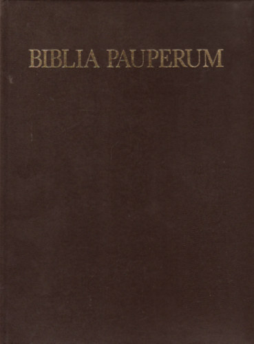 Wehli Tnde-Zentai Lornd - Biblia Pauperum (s eltte a Vita et Passio Christi kpei a Szpmvszeti Mzeum kdexben)
