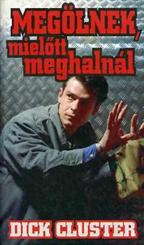 Dick Cluster - Meglnek, mieltt meghalnl