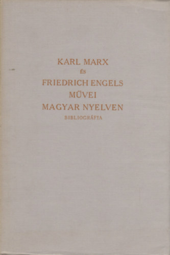Karl Marx �s Friedrich Engels m�vei magyar nyelven (bibliogr�fia)