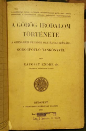 Kapossy Endre dr. - A grg irodalom trtnete a gimnzium felsbb osztlyai szmra