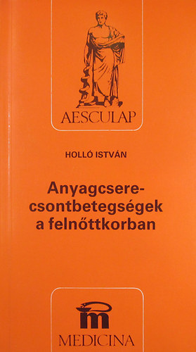 Holl Istvn - Anyagcsere-csontbetegsgek a felnttkorban