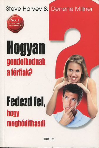 Denene Millner; Steve Harvey - Hogyan gondolkodnak a frfiak?