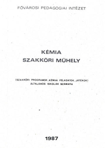 Frstn dr. Klyi Erzsbet - Kmia szakkri mhely (szakkri programok, kmiai feladatok, jtkok ltalnos iskolk szmra)