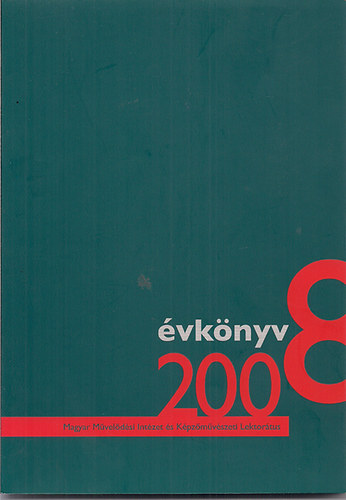 Szerk:Földiák András; Tóth Zsóka - A Magyar Művelődési Intézet és Képzőművészeti Lektorátus Évkönyve 2008