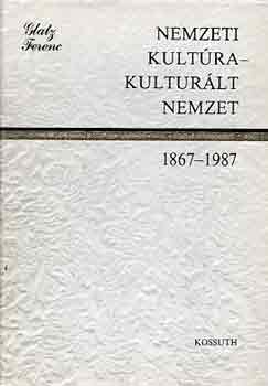 Glatz Ferenc - Nemzeti kult�ra-kultur�lt nemzet 1867-1987