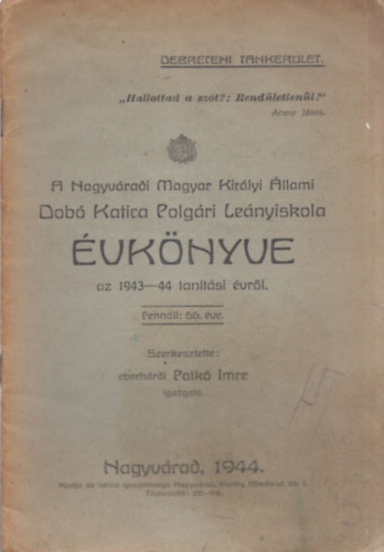 eberh�rdi Patk� Imre - A Nagyv�radi Magyar Kir�lyi �llami Dob� Katica Polg�ri Le�nyiskola �vk�nyve az 1943-44 tan�t�si �vr�l