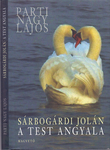 Parti Nagy Lajos - S�rbog�rdi Jol�n - A test angyala
