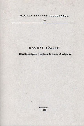 Bagosi Jzsef - Berettyszplak (Suplacu de Barcau) helynevei (Magyar nvtani dolgozatok 155.)