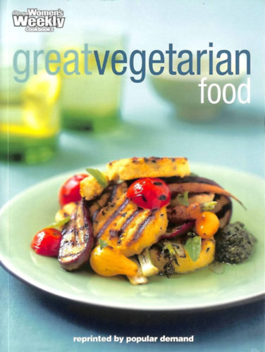 Great Vegetarian Food (The Australian Women's Weekly) - Nagyszer� veget�ri�nus �telek